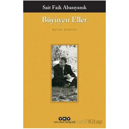 Büyüyen Eller - Sait Faik Abasıyanık - Yapı Kredi Yayınları