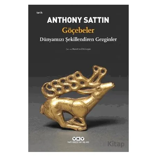 Göçebeler – Dünyamızı Şekillendiren Gezginler - Anthony Sattin - Yapı Kredi Yayınları