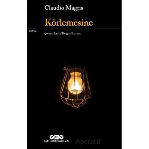Körlemesine - Claudio Magris - Yapı Kredi Yayınları