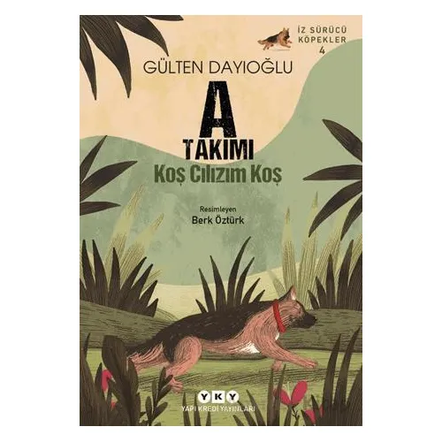 A Takımı İz Sürücü Köpekler 4 - Koş Cılızım Koş - Gülten Dayıoğlu - Yapı Kredi Yayınları