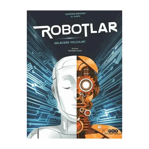 Robotlar/ Geleceğe Yolculuk - Noredine Benazdia - Yapı Kredi Yayınları