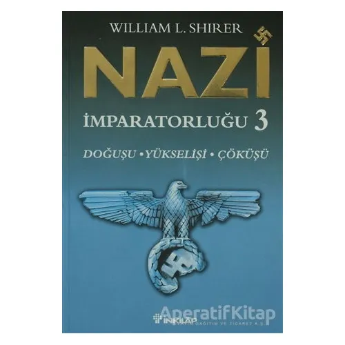 Nazi İmparatorluğu 3 - William L. Shirer - İnkılap Kitabevi