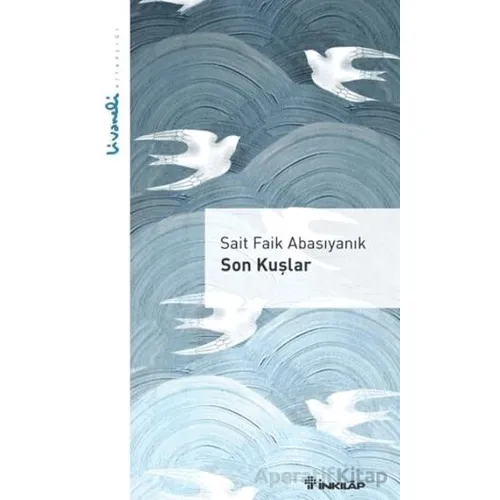 Son Kuşlar - Livaneli Kitaplığı - Sait Faik Abasıyanık - İnkılap Kitabevi