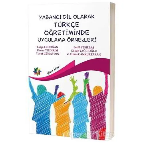 Yabancı Dil Olarak Türkçe Öğretiminde Uygulama Örnekleri - Tolga Erdoğan - Eğiten Kitap