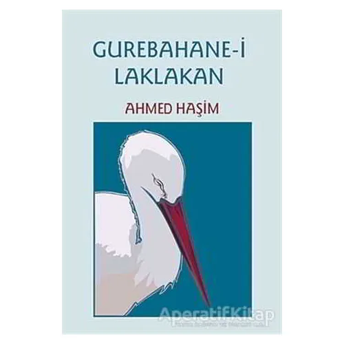 Gurebahane-i Laklakan - Ahmed Haşim - Çağrı Yayınları