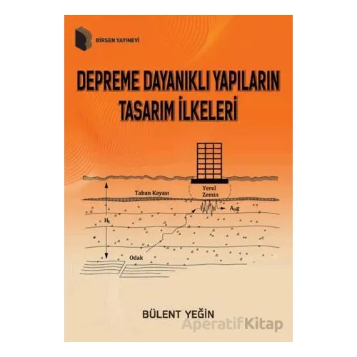 Depreme Dayanıklı Yapıların Tasarım İlkeleri - Bülent Yeğin - Birsen Yayınevi