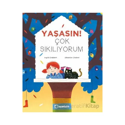 Yaşasın! Çok Sıkılıyorum - Ingrid Chabbert - Uçanbalık Yayıncılık