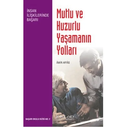Mutlu ve Huzurlu Yaşamanın Yolları - Amir Affas - İnkılab Yayınları