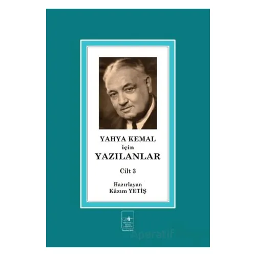Yahya Kemal İçin Yazılanlar Cilt 3 - Yahya Kemal Beyatlı - İstanbul Fetih Cemiyeti Yayınları