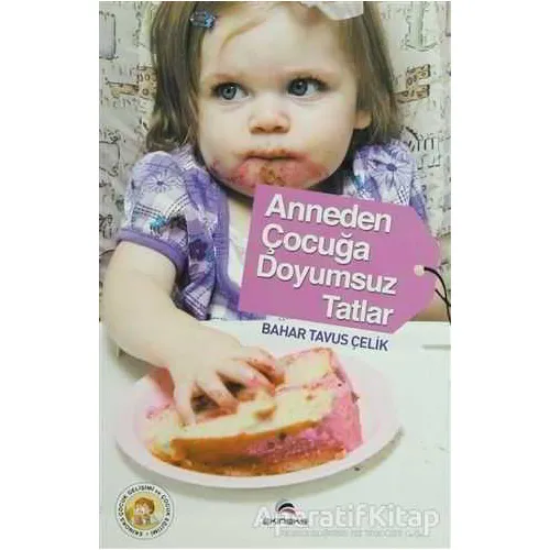 Anneden Çocuğa Doyumsuz Tatlar - Bahar Tavus Çelik - Ekinoks Yayın Grubu