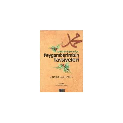 Mutlu Bir Toplum İçin Peygamberimizin Tavsiyesi - Kolektif - Özgü Yayıncılık