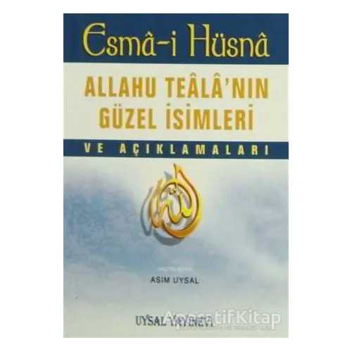 Esma-i Hüsna - Allahu Tealanın Güzel İsimleri ve Açıklamaları Uysal Yayınevi
