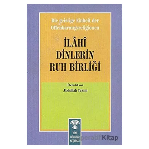 Die Geistige Einheirt Der Offenbarungsreligionen: İlahi Dinlerin Ruh Birliği