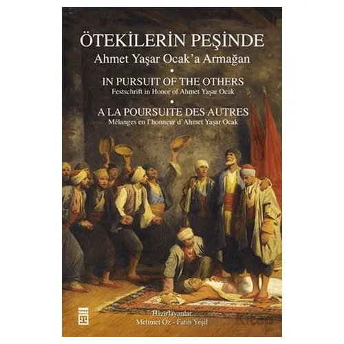 Ötekilerin Peşinde - Ahmet Yaşar Ocaka Armağan - Fatih M. Şeker - Timaş Yayınları