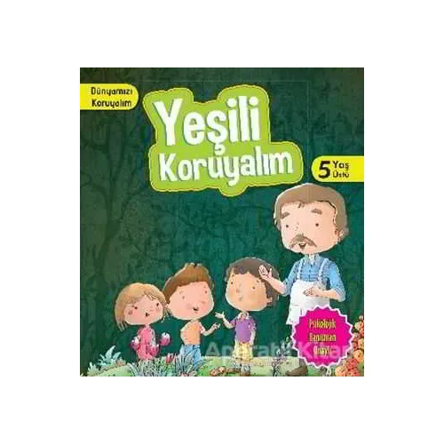 Dünyamızı Koruyalım - Yeşili Koruyalım (5 Yaş Üstü) - Parıltı Yayınları