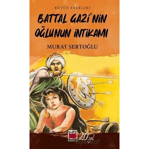 Battal Gazi’nin Oğlunun İntikamı - Murat Sertoğlu - Elips Kitap