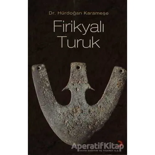Firikyalı Turuk - Hürdoğan Karameşe - Cinius Yayınları