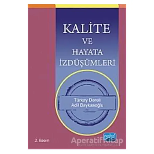 Kalite ve Hayata İzdüşümleri - Türkay Dereli - Nobel Akademik Yayıncılık