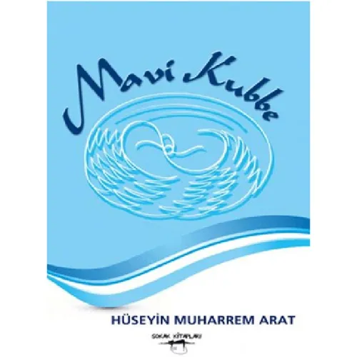 Mavi Kubbe - Hüseyin Muharrem Arat - Sokak Kitapları Yayınları