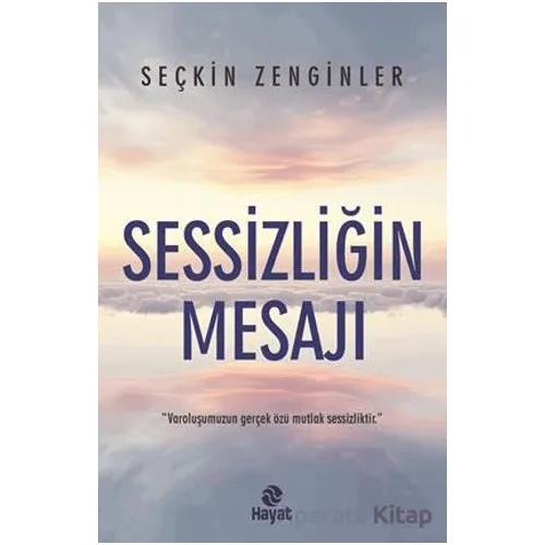Sessizliğin Mesajı - Seçkin Zenginler - Hayat Yayınları