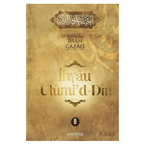 İhyaü Ulumid Din 8. Cilt - İmam Gazali - Semerkand Yayınları