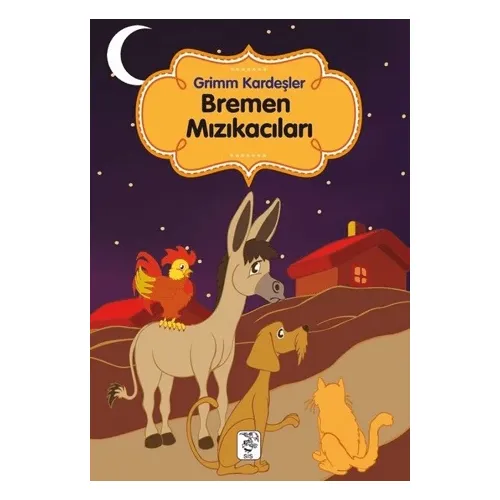 Bremen Mızıkacıları - Grimm Kardeşler - Sis Yayıncılık