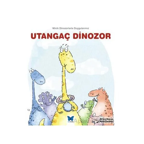 Utangaç Dinozor - Brian Moses - Mavi Kelebek Yayınları