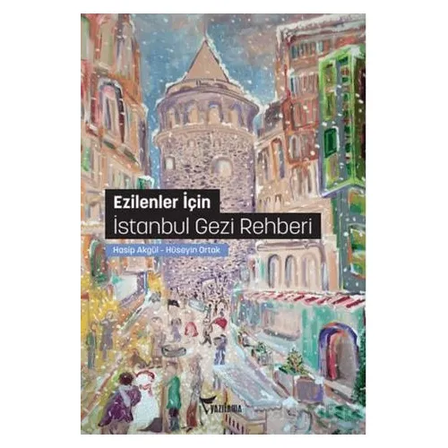 Ezilenler İçin İstanbul Gezi Rehberi - Hasip Akgül - Yazılama Yayınevi