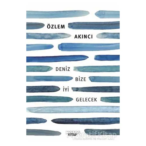 Deniz Bize İyi Gelecek - Özlem Akıncı - Notos Kitap