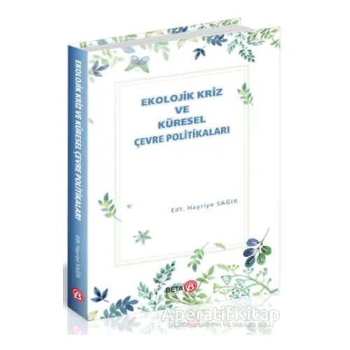 Ekolojik Kriz ve Küresel Çevre Politikaları - Hayriye Sağır - Beta Yayınevi
