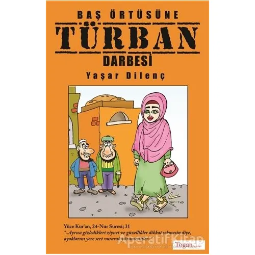 Baş Örtüsüne Türban Darbesi - Yaşar Dilenç - Togan Yayıncılık