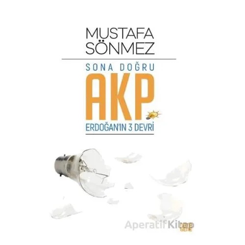 Sona Doğru AKP - Mustafa Sönmez - Nota Bene Yayınları