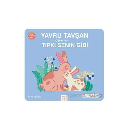 Yavru Tavşan Öğreniyor Tıpkı Senin Gibi - Elodie Coudray - 1001 Çiçek Kitaplar