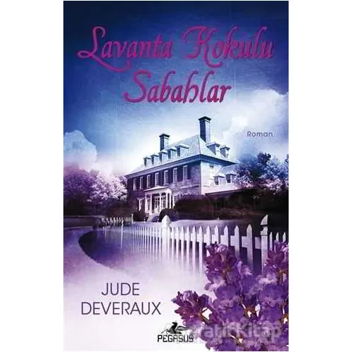 Lavanta Kokulu Sabahlar - Jude Deveraux - Pegasus Yayınları