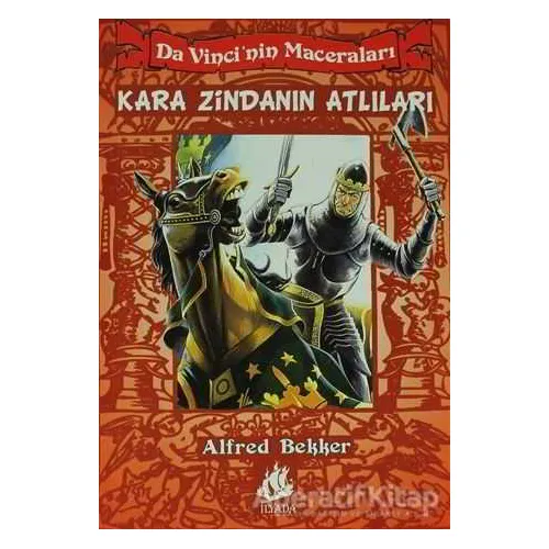 Da Vinci’nin Maceraları 4 - Kara Zindanın Atlıları - Alfred Bekker - İlyada Yayınevi