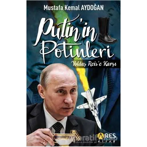 Putinin Potinleri - Mustafa Kemal Aydoğan - Ares Yayınları