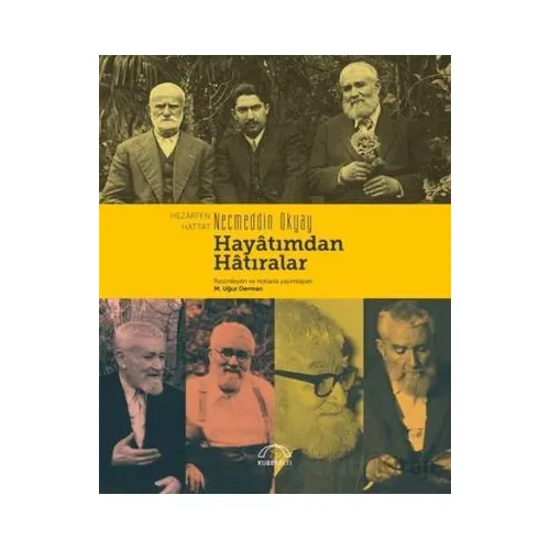 Hayatımdan Hatıralar - Hezârfen Necmettin Okyay - Kubbealtı Neşriyatı Yayıncılık