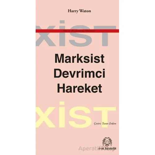Marksist Devrimci Hareket - Harry Waton - Arya Yayıncılık