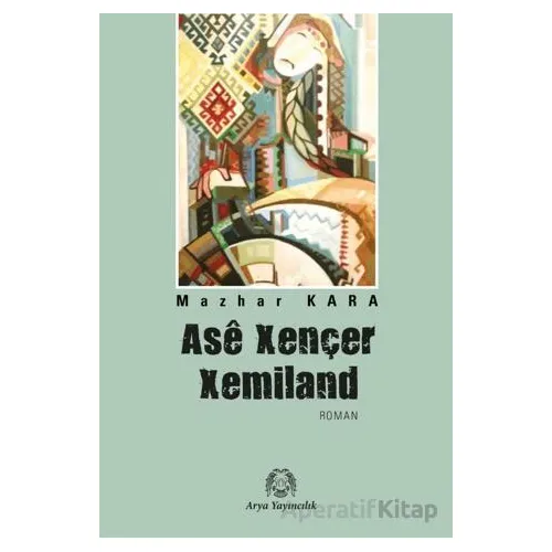 Asê Xençer Xemiland - Mazhar Kara - Arya Yayıncılık