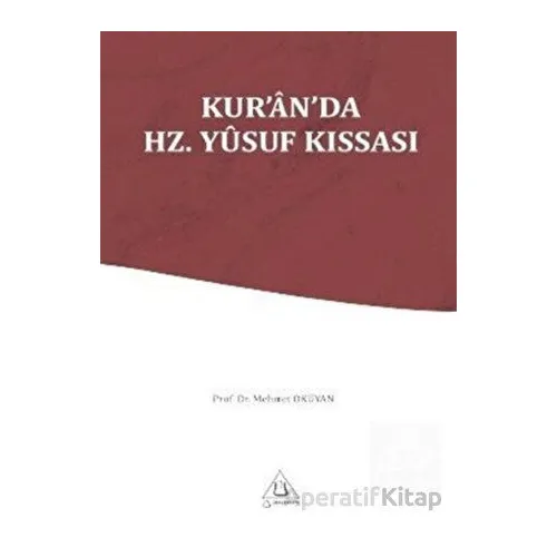 Kuran-ı Kerimde Hz. Yusuf Kıssası - Mehmet Okuyan - Üniversite Yayınları