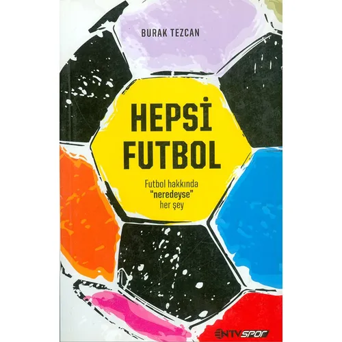 Hepsi Futbol - Burak Tezcan - Ntv Yayınları