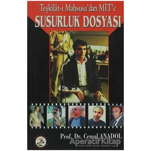 Teşkilat-ı Mahsusa’dan MİT’e Susurluk Dosyası - Cemal Anadol - Bilge Karınca Yayınları