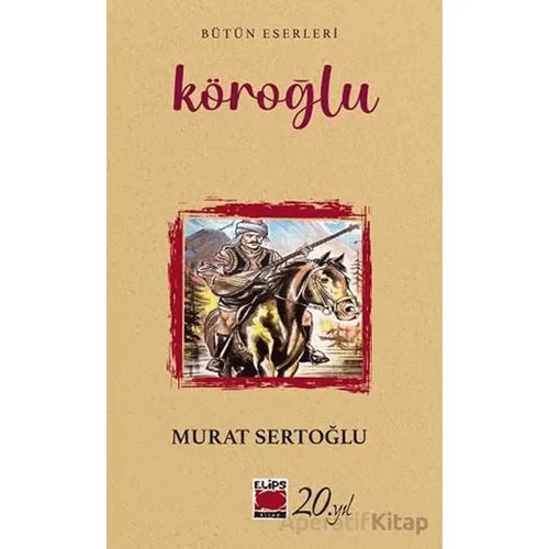 Köroğlu - Murat Sertoğlu - Elips Kitap