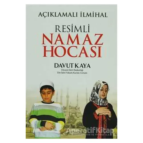 Resimli Namaz Hocası Açıklamalı İlmihal - Davut Kaya - Fetih Yayınları