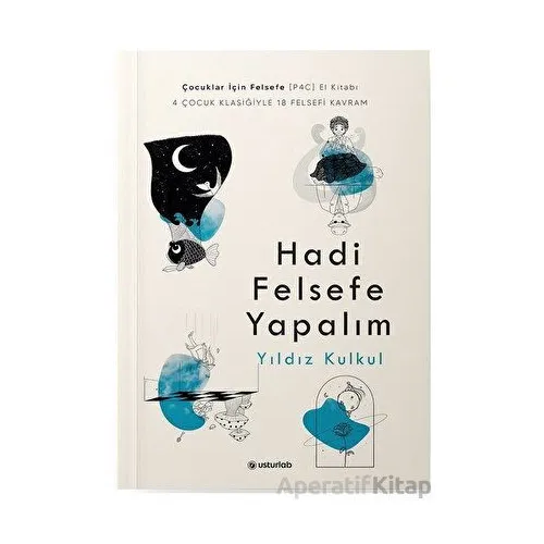 Hadi Felsefe Yapalım - Yıldız Kulkul - Usturlab Kitap