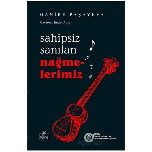 Sahipsiz Sanılan Nağmelerimiz - Ganire Paşeyeva - Sofa Yayınları