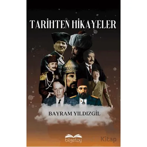 Tarihten Hikayeler - Bayram Yıldızgil - Bilgetoy Yayınları