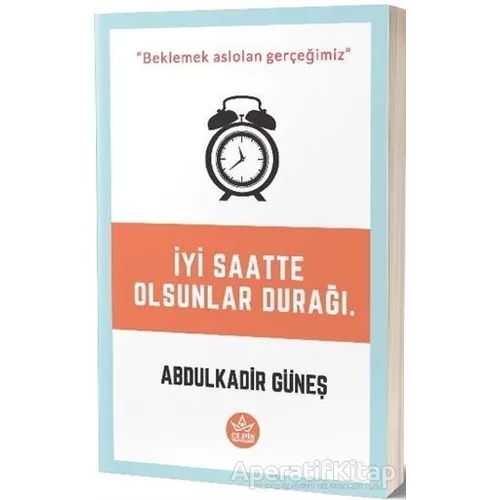 İyi Saatte Olsunlar Durağı - Abdülkadir Güneş - Elpis Yayınları - Özel Ürünler