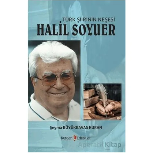 Türk Şiirin Neşesi Halil Soyuer - Şeyma Büyükkavas Kuran - Berikan Yayınevi