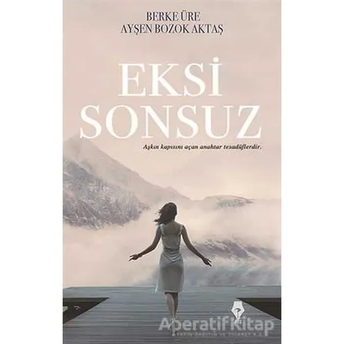 Eksi Sonsuz- Ayşen Bozok Aktaş , Berke Üre - Pay Yayınları